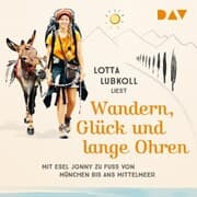 Cover von Wandern, Glück und lange Ohren: Mit Esel Jonny zu Fuß von München bis ans Mittelmeer