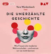 Cover von Die unerzählte Geschichte. Wie Frauen die moderne Welt erschufen - und warum wir sie nicht kennen