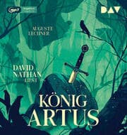 Cover von König Artus - Die Geschichte von Artus, seinem geheimnisvollen Ratgeber Merlin und den Rittern der Tafelrunde