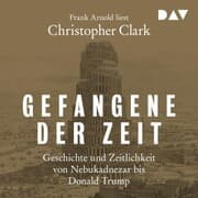 Cover von Gefangene der Zeit: Geschichte und Zeitlichkeit von Nebukadnezar bis Donald Trump