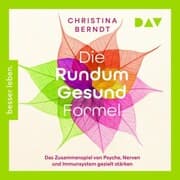 Cover von Die Rundum-Gesund-Formel. Das Zusammenspiel von Psyche, Nerven und Immunsystem gezielt stärken. Neueste Erkenntnisse aus der Psychoneuroimmunologie