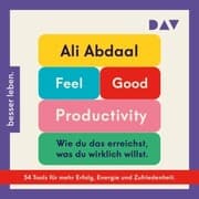 Cover von Feel-Good Productivity. Produktiv sein ohne Stress - und mehr vom Leben haben