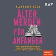 Cover von Älterwerden für Anfänger. Was ich mir dabei von Nana Mouskouri, Thomas Gottschalk und meiner Mutter abschauen möchte - und was lieber nicht