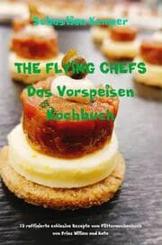 Cover von THE FLYING CHEFS Das Vorspeisen Kochbuch