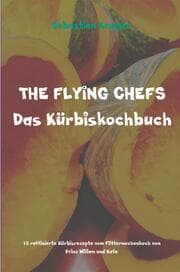 Cover von THE FLYING CHEFS Das Kürbiskochbuch