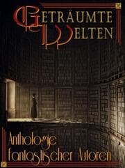 Cover von Geträumte Welten - Anthologie fantastischer Autoren