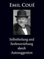Cover von Selbstheilung und Seelenerziehung durch Autosuggestion