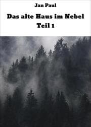 Cover von Das alte Haus im Nebel Teil 1