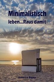 Cover von Minimalistisch leben...Raus damit