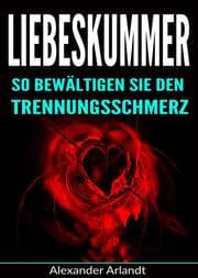 Cover von Liebeskummer: So bewältigen Sie den Trennungsschmerz
