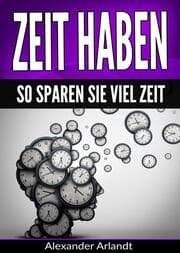 Cover von Zeit haben: So sparen Sie viel Zeit