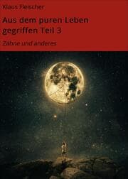 Cover von Aus dem puren Leben gegriffen Teil 3