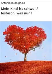 Cover von Mein Kind ist schwul / lesbisch, was nun?