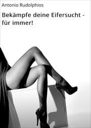 Cover von Bekämpfe deine Eifersucht - für immer!