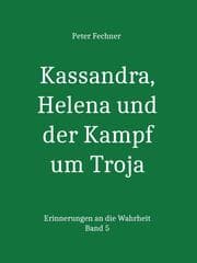 Cover von Kassandra, Helena und der Kampf um Troja