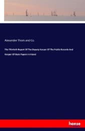 Cover von The Thirtieth Report Of The Deputy Keeper Of The Public Records And Keeper Of State Papers In Irland