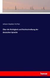 Cover von Über die Richtigkeit und Rechtschreibung der deutschen Sprache