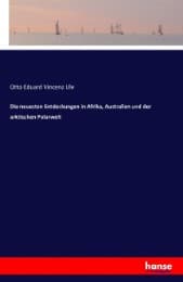 Cover von Die neuesten Entdeckungen in Afrika, Australien und der arktischen Polarwelt