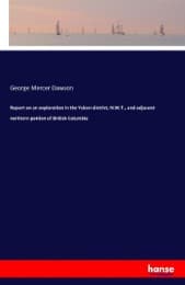 Cover von Report on an exploration in the Yukon district, N.W.T., and adjacent northern portion of British Columbia
