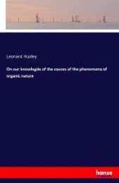 Cover von On our knowlegde of the causes of the phenomena of organic nature