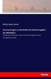 Cover von Untersuchungen zur Geschichte der Kaufmannsgilden des Mittelalters