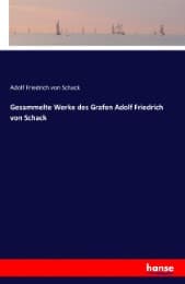 Cover von Gesammelte Werke des Grafen Adolf Friedrich von Schack