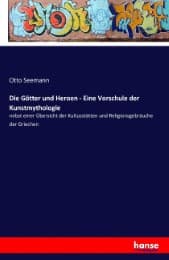 Cover von Die Götter und Heroen - Eine Vorschule der Kunstmythologie