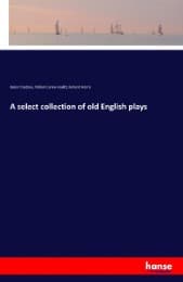 Cover von A select collection of old English plays
