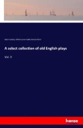 Cover von A select collection of old English plays