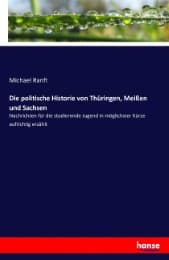 Cover von Die politische Historie von Thüringen, Meißen und Sachsen