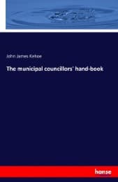 Cover von The municipal councillors' hand-book