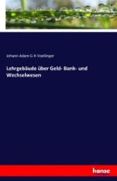 Cover von Lehrgebäude über Geld- Bank- und Wechselwesen