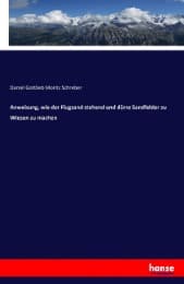 Cover von Anweisung, wie der Flugsand stehend und dürre Sandfelder zu Wiesen zu machen