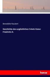 Cover von Geschichte des unglücklichen Enkels Kaiser Friedrichs II.