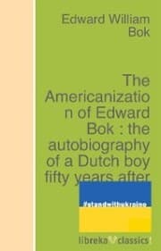 Cover von The Americanization of Edward Bok : the autobiography of a Dutch boy fifty years after