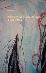 Cover von Philosophische Betrachtungen -Segmentalia-