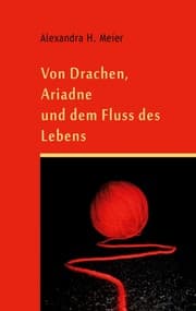 Cover von Von Drachen, Ariadne und dem Fluss des Lebens
