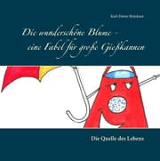 Cover von Die wunderschöne Blume - eine Fabel für große Gießkannen