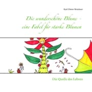 Cover von Die wunderschöne Blume - eine Fabel für starke Blumen