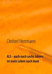 Cover von ALS - auch nach sechs Jahren ist mein Leben noch bunt