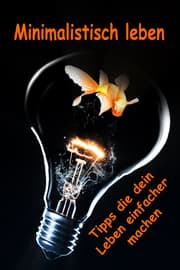 Cover von Minimalistisch leben...Tipps die dein Leben einfacher machen