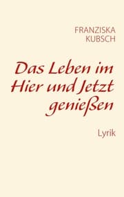 Cover von Das Leben im Hier und Jetzt genießen