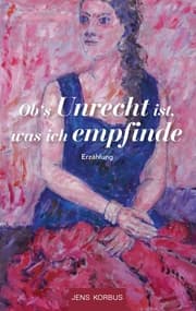 Cover von Ob's Unrecht ist, was ich empfinde