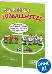 Cover von Die besten Fußballwitze - Wir haben zwar keine Chance, aber die müssen wir nutzen!