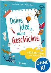 Cover von Deine Idee, deine Geschichte - In 12 Schritten zum eigenen Buch