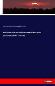 Cover von Nelkenbrechers Taschenbuch der Münz-Maasz und Gewichtskunde für Kaufleute