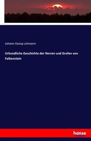 Cover von Urkundliche Geschichte der Herren und Grafen von Falkenstein