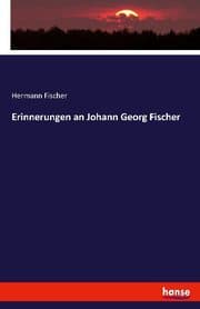 Cover von Erinnerungen an Johann Georg Fischer