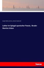 Cover von Luther im Spiegel spanischer Poesie, Bruder Martins Vision