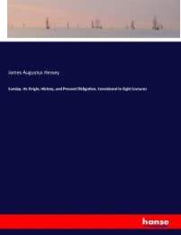 Cover von Sunday. Its Origin, History, and Present Obligation, Considered in Eight Lectures